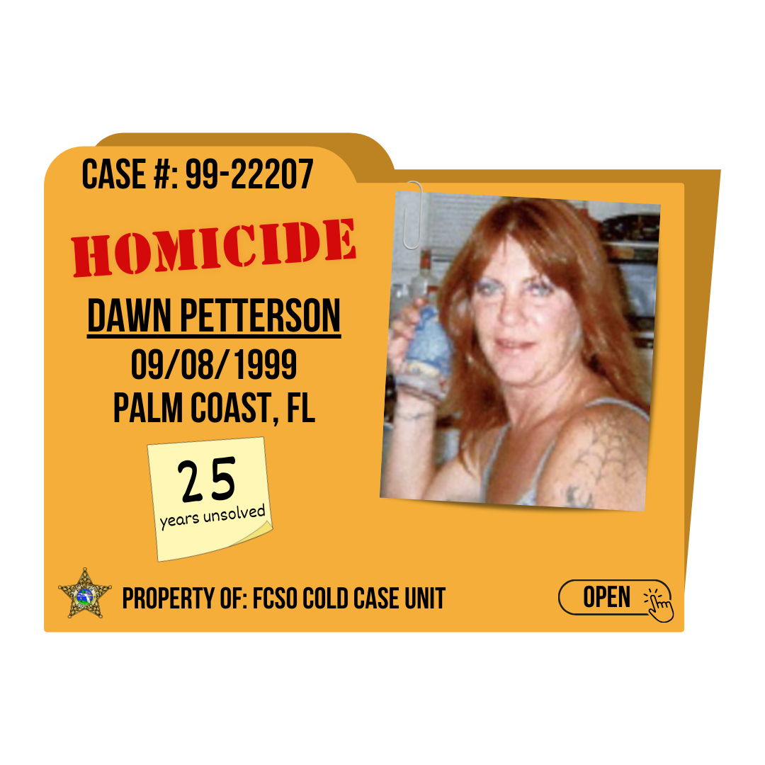 Case #99-22207. Homicide of Dawn Petterson. 09/08/1999 in Palm Coast, Florida. Click to open.